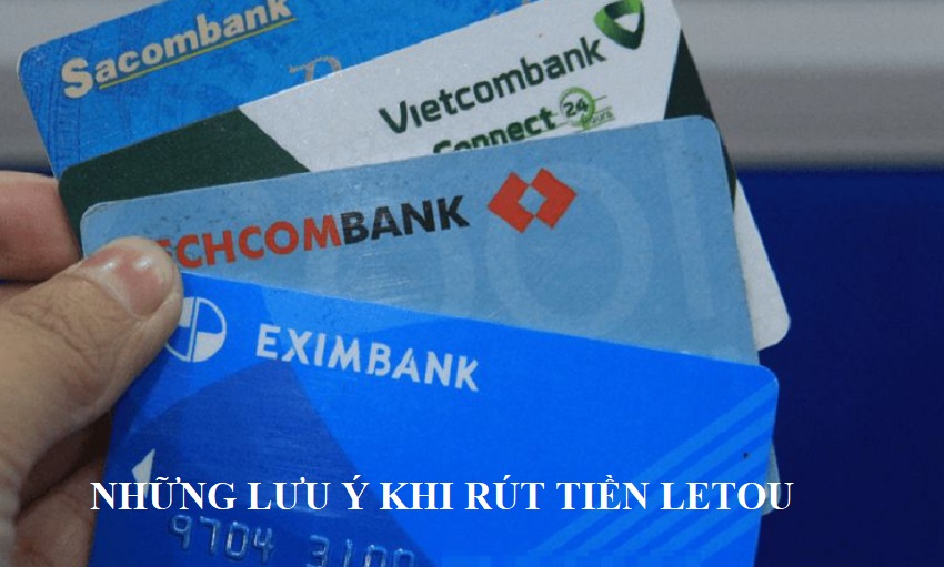 Luu y khi rut tien Letou